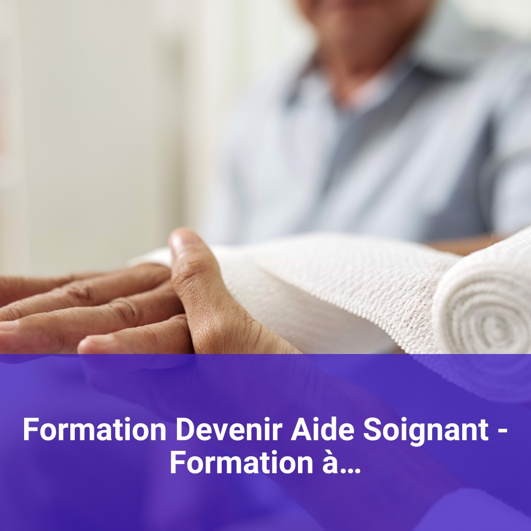 Offre de Formation Devenir Aide Soignant  Formation à Distance