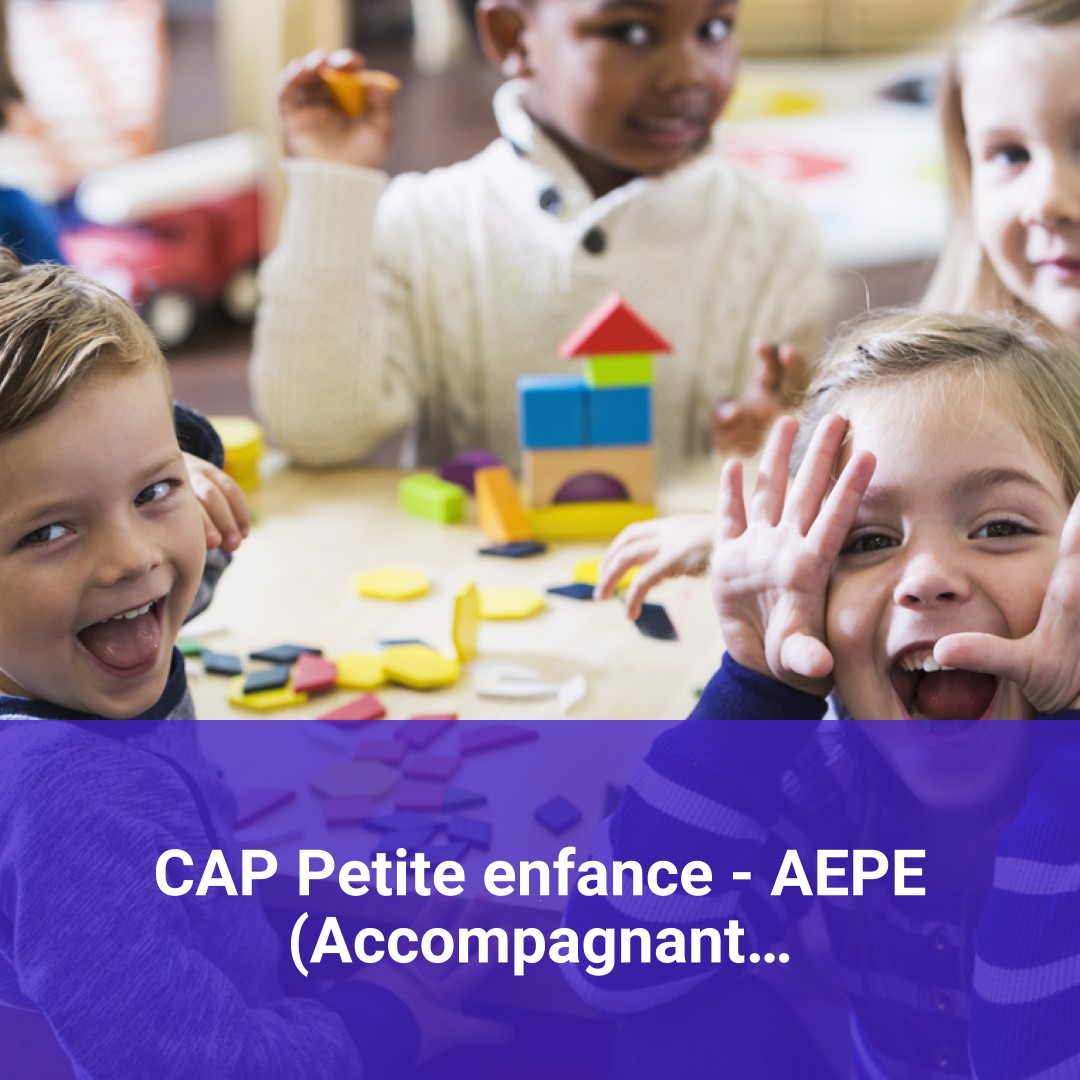 Offre de Formation CAP Petite enfance  AEPE (Accompagnant Educatif